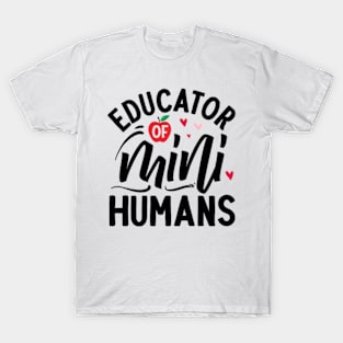 EDUCATOR OF MINI HUMANS T-Shirt